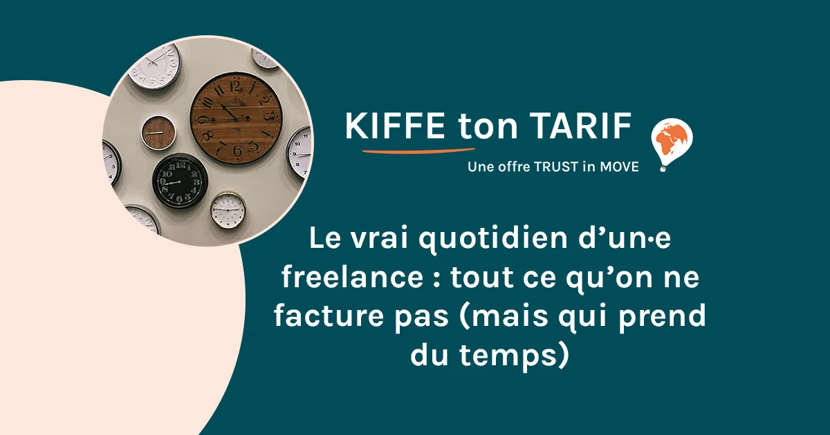 Le vrai quotidien d'un ou d'une freelance. Tout ce qu'on ne facture pas mais qui prend du temps.