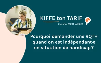 Pourquoi demander une RQTH quand on est indépendant·e en situation de handicap ?