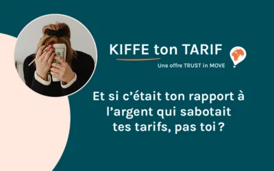 Et si c’était ton rapport à l’argent qui sabotait tes tarifs, pas toi ?