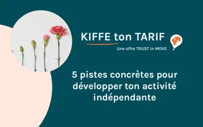 5 pistes concrètes pour développer ton activité indépendante